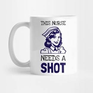 This Nurse Needs A Shot Mug